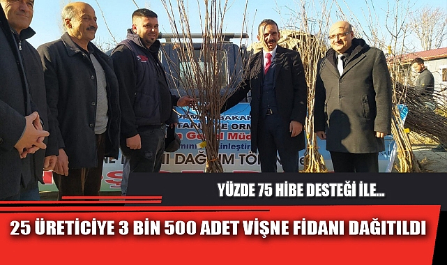 25 ÜRETİCİYE 3 BİN 500 ADET VİŞNE FİDANI DAĞITILDI