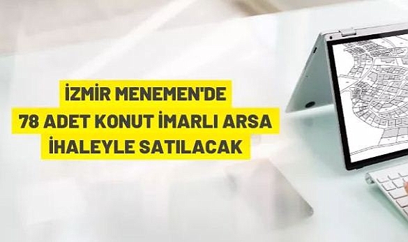 78 ADET KONUT İMARLI ARSA İHALEYLE SATILACAK