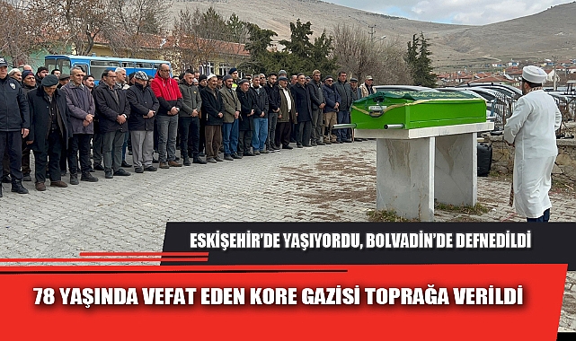 78 YAŞINDA VEFAT EDEN KORE GAZİSİ TOPRAĞA VERİLDİ