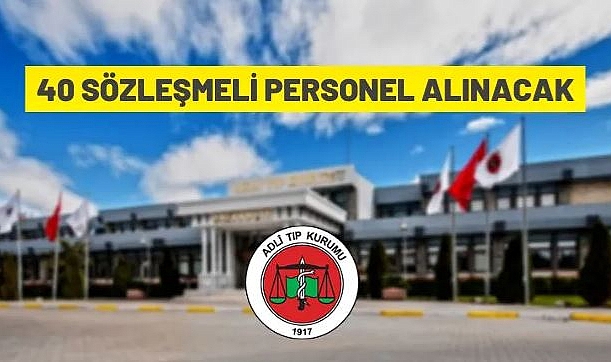 ADLİ TIP KURUMU BAŞKANLIĞI 40 SÖZLEŞMELİ PERSONEL ALACAK