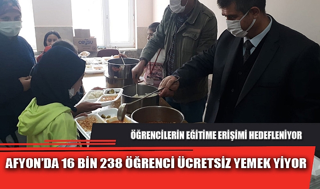 AFYON’DA 16 BİN 238 ÖĞRENCİ ÜCRETSİZ YEMEK YİYOR