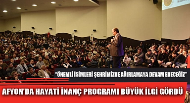 AFYON’DA HAYATİ İNANÇ PROGRAMI BÜYÜK İLGİ GÖRDÜ