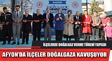 AFYON’DA İLÇELER DOĞALGAZA KAVUŞUYOR