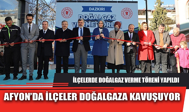 AFYON’DA İLÇELER DOĞALGAZA KAVUŞUYOR
