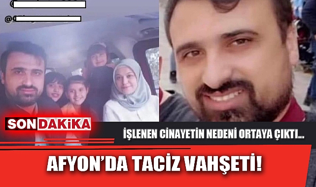 AFYON'DA TACİZ VAHŞETİ!