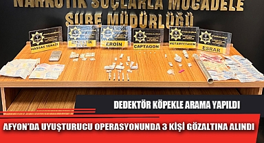 AFYON’DA UYUŞTURUCU OPERASYONUNDA 3 KİŞİ GÖZALTINA ALINDI