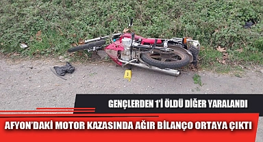 AFYON’DAKİ MOTOR KAZASINDA AĞIR BİLANÇO ORTAYA ÇIKTI