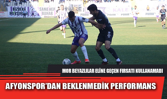 AFYONSPOR’DAN BEKLENMEDİK PERFORMANS