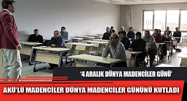 AKÜ’LÜ MADENCİLER DÜNYA MADENCİLER GÜNÜNÜ KUTLADI
