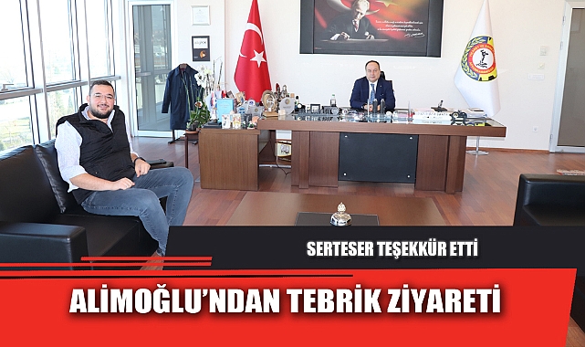 ALİMOĞLU’NDAN TEBRİK ZİYARETİ