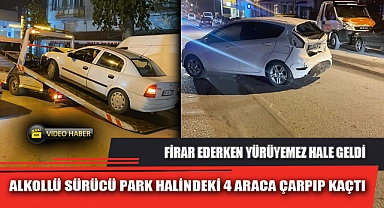 ALKOLLÜ SÜRÜCÜ PARK HALİNDEKİ 4 ARACA ÇARPIP KAÇTI