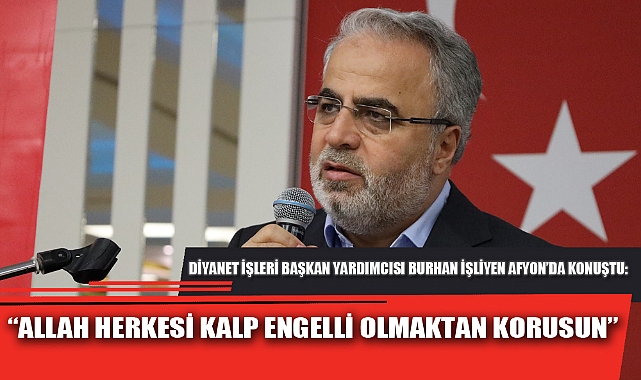 “ALLAH HERKESİ KALP ENGELLİ OLMAKTAN KORUSUN”