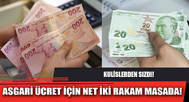 ASGARİ ÜCRET İÇİN NET İKİ RAKAM MASADA