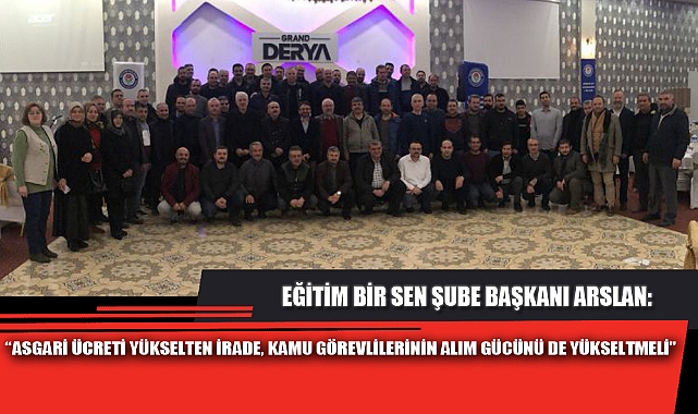 “ASGARİ ÜCRETİ YÜKSELTEN İRADE, KAMU GÖREVLİLERİNİN ALIM GÜCÜNÜ DE YÜKSELTMELİ”