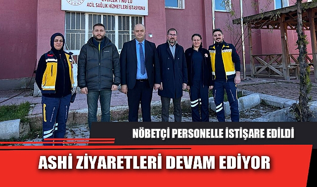 ASHİ ZİYARETLERİ DEVAM EDİYOR
