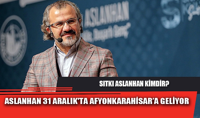 ASLANHAN 31 ARALIK'TA AFYONKARAHİSAR’A GELİYOR