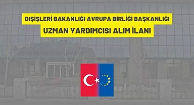 AVRUPA BİRLİĞİ İŞLERİ UZMAN YARDIMCISI ALIM İLANI