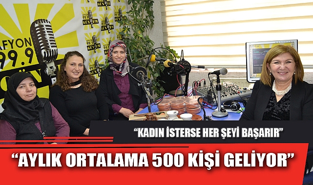“AYLIK ORTALAMA 500 KİŞİ GELİYOR”