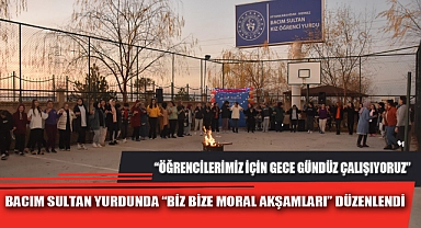 BACIM SULTAN YURDUNDA “BİZ BİZE MORAL AKŞAMLARI” DÜZENLENDİ