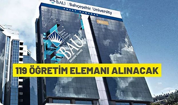 BAHÇEŞEHİR ÜNİVERSİTESİ 119 ÖĞRETİM ÜYESİ ALIYOR