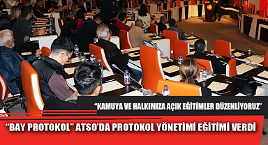 “BAY PROTOKOL” ATSO’DA PROTOKOL YÖNETİMİ EĞİTİMİ VERDİ