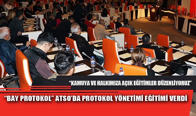 “BAY PROTOKOL” ATSO’DA PROTOKOL YÖNETİMİ EĞİTİMİ VERDİ