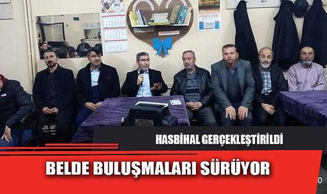 BELDE BULUŞMALARI SÜRÜYOR
