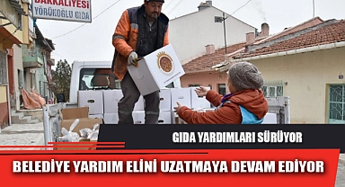 BELEDİYE YARDIM ELİNİ UZATMAYA DEVAM EDİYOR