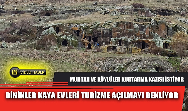 BİNİNLER KAYA EVLERİ TURİZME AÇILMAYI BEKLİYOR