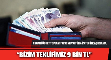 “BİZİM TEKLİFİMİZ 9 BİN TL”