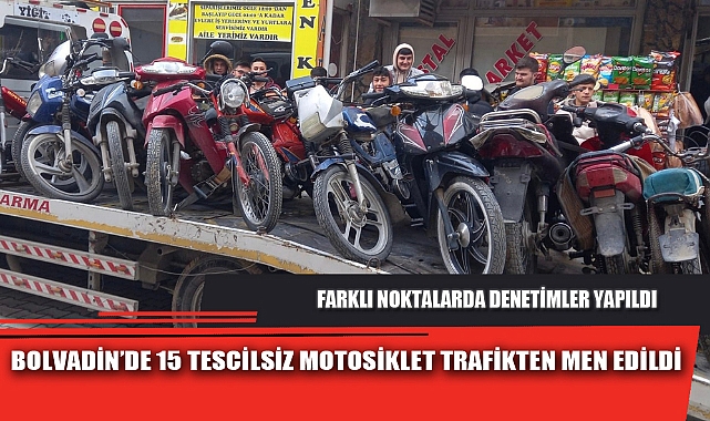 BOLVADİN’DE 15 TESCİLSİZ MOTOSİKLET TRAFİKTEN MEN EDİLDİ