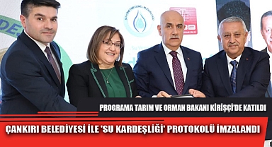 ÇANKIRI BELEDİYESİ İLE 'SU KARDEŞLİĞİ' PROTOKOLÜ İMZALANDI