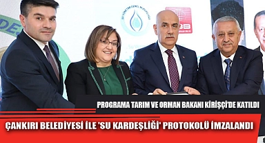 ÇANKIRI BELEDİYESİ İLE 'SU KARDEŞLİĞİ' PROTOKOLÜ İMZALANDI