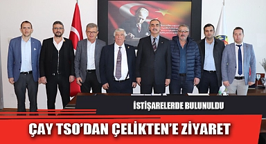 ÇAY TSO’DAN ÇELİKTEN’E ZİYARET