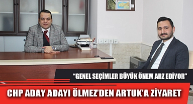 CHP ADAY ADAYI ÖLMEZ’DEN ARTUK’A ZİYARET