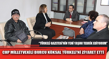 CHP MİLLETVEKİLİ BURCU KÖKSAL TÜRKELİ'Nİ ZİYARET ETTİ