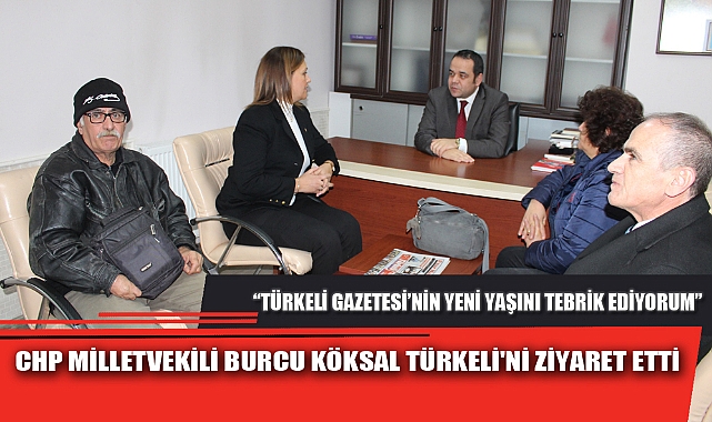 CHP MİLLETVEKİLİ BURCU KÖKSAL TÜRKELİ'Nİ ZİYARET ETTİ