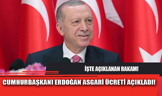 CUMHURBAŞKANI ERDOĞAN ASGARİ ÜCRETİ AÇIKLADI!