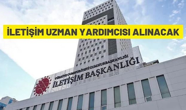 CUMHURBAŞKANLIĞI İLETİŞİM BAŞKANLIĞI UZMAN YARDIMCISI ALIM İLANI