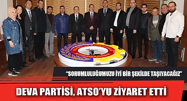 DEVA PARTİSİ, ATSO’YU ZİYARET ETTİ