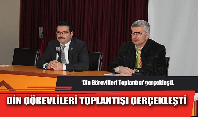 DİN GÖREVLİLERİ TOPLANTISI GERÇEKLEŞTİ