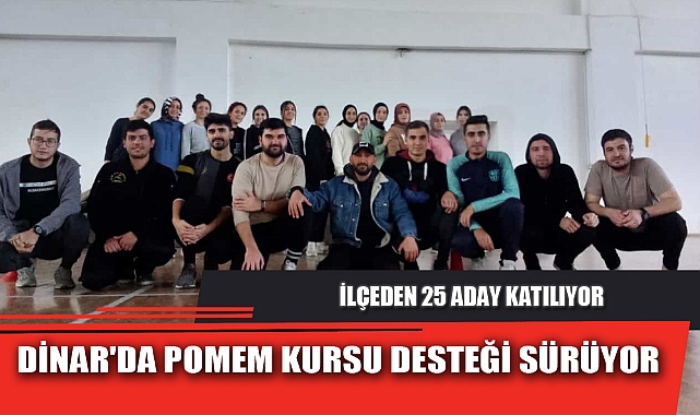 DİNAR'DA POMEM KURSU DESTEĞİ SÜRÜYOR