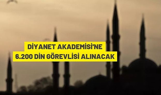 DİYANET AKADEMİSİ'NE 6200 ADAY DİN GÖREVLİSİ ALINACAK