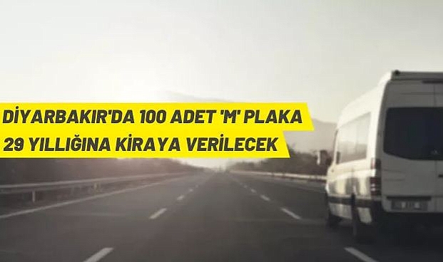 DİYARBAKIR'DA 100 ADET 'M PLAKA' 29 YIL SÜRE İLE KİRAYA VERİLECEK
