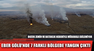 EBER GÖLÜ’NDE 7 FARKLI BÖLGEDE YANGIN ÇIKTI
