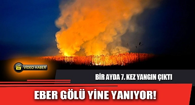 EBER GÖLÜ YİNE YANIYOR!