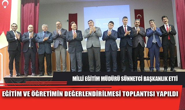 EĞİTİM VE ÖĞRETİMİN DEĞERLENDİRİLMESİ TOPLANTISI YAPILDI