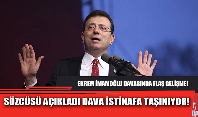 EKREM İMAMOĞLU DAVASINDA FLAŞ GELİŞME!