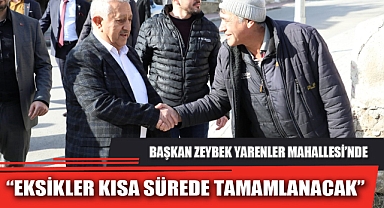 “EKSİKLER KISA SÜREDE TAMAMLANACAK”