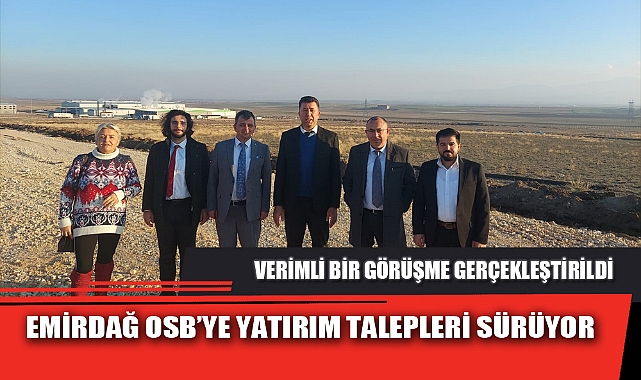 EMİRDAĞ OSB’YE YATIRIM TALEPLERİ SÜRÜYOR